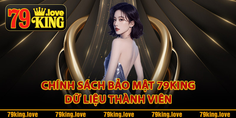 Chính sách bảo mật 79King dữ liệu thành viên