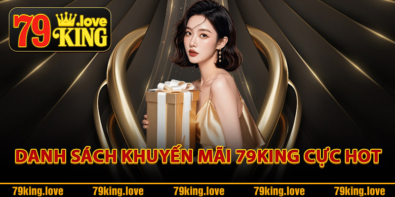 Danh sách khuyến mãi 79King cực hot
