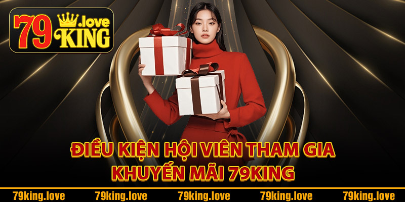 Điều kiện hội viên tham gia khuyến mãi 79King
