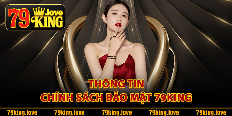 Thông tin chính sách bảo mật 79King