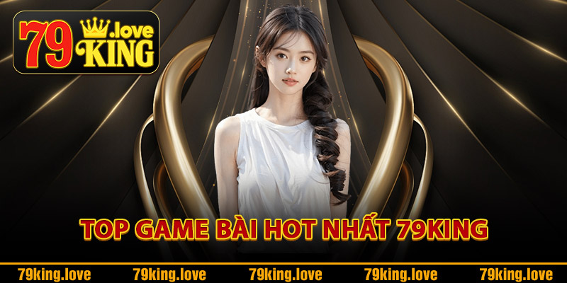 Top game bài hot nhất 79King